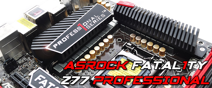 asrock fatal1ty z77 professional ASROCK FATAL1TY Z77 PROFESSIONAL Motherboard Review