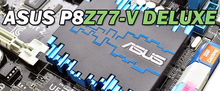 asus p8z77 v deluxe ASUS P8Z77 V DELUXE Motherboard Review