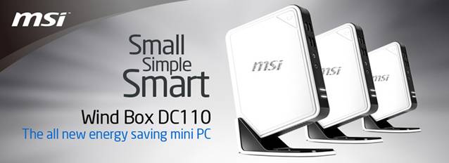 image007 MSI All in One Press Release Small, Simple, and Smart. All new energy saving mini PC MSI’s new Wind Box DC110