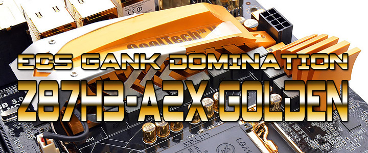 ecs gank domination z87h3 a2x golden ECS GANK DOMINATION Z87H3 A2X GOLDEN Gaming Motherboard Review
