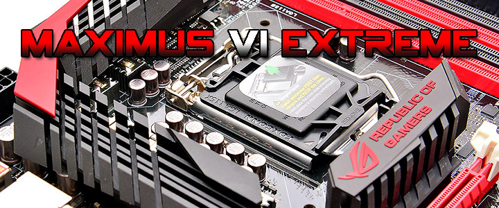 maximus vi extreme ASUS ROG MAXIMUS VI EXTREME Motherboard Review