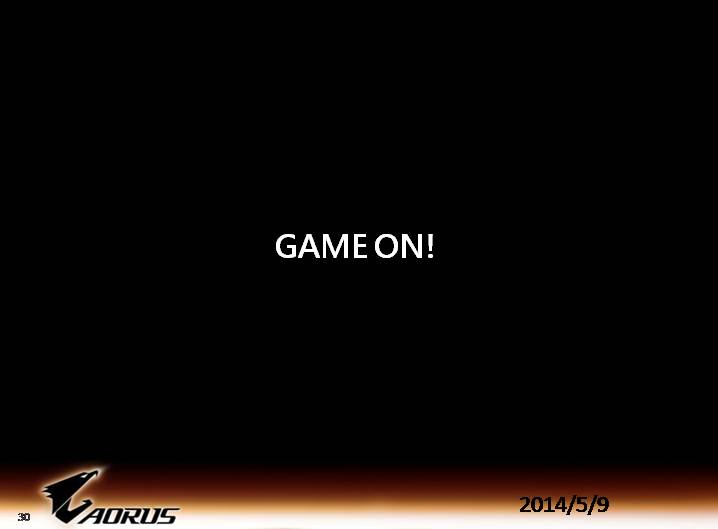 aorus slide 30 เที่ยวชมงาน GIGABYTE Tech Tour 2014 Game On สัมผัสเทคโนโลยีใหม่จาก GIGABYTE
