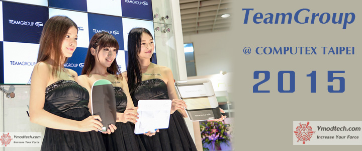 teamgroup teamgroup Conclusion of COMPUTEX TAIPEI 2015 reported by Vmodtech.com