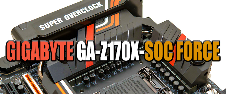 gigabyte ga z170x soc force GIGABYTE GA Z170X SOC FORCE Motherboard Review
