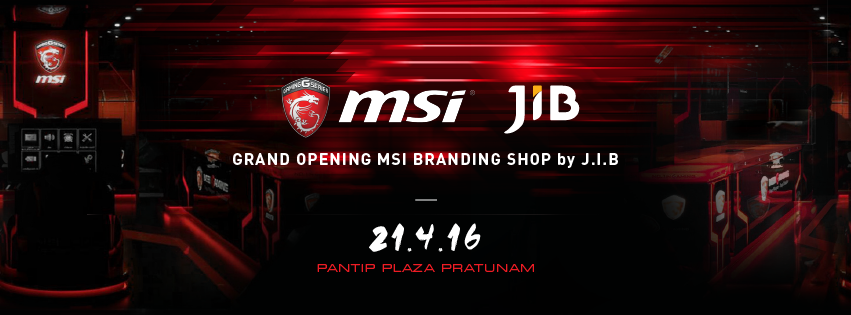 msi_cover_invite msi cover invite GRAND OPENING MSI BRANDING SHOPby J.I.B. at Pantip Water Gate MSI จับมือร่วมกับ J.I.B COMPUTER GROUP เปิด “BRANDING SHOPby J.I.B. แห่งแรกในพันทิพย์ประตูน้ำ ” พร้อมอัดแนนโปรโมชั่นพิเศษตลอดทั้งเดือนเมษายน2559 นี้เท่านั้น