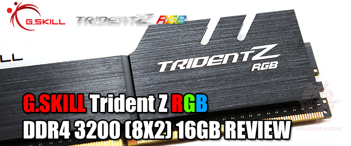 gskill trident z rgb ddr4 3200 8x2 16gb review G.SKILL Trident Z RGB DDR4 3200 (8X2) 16GB REVIEW