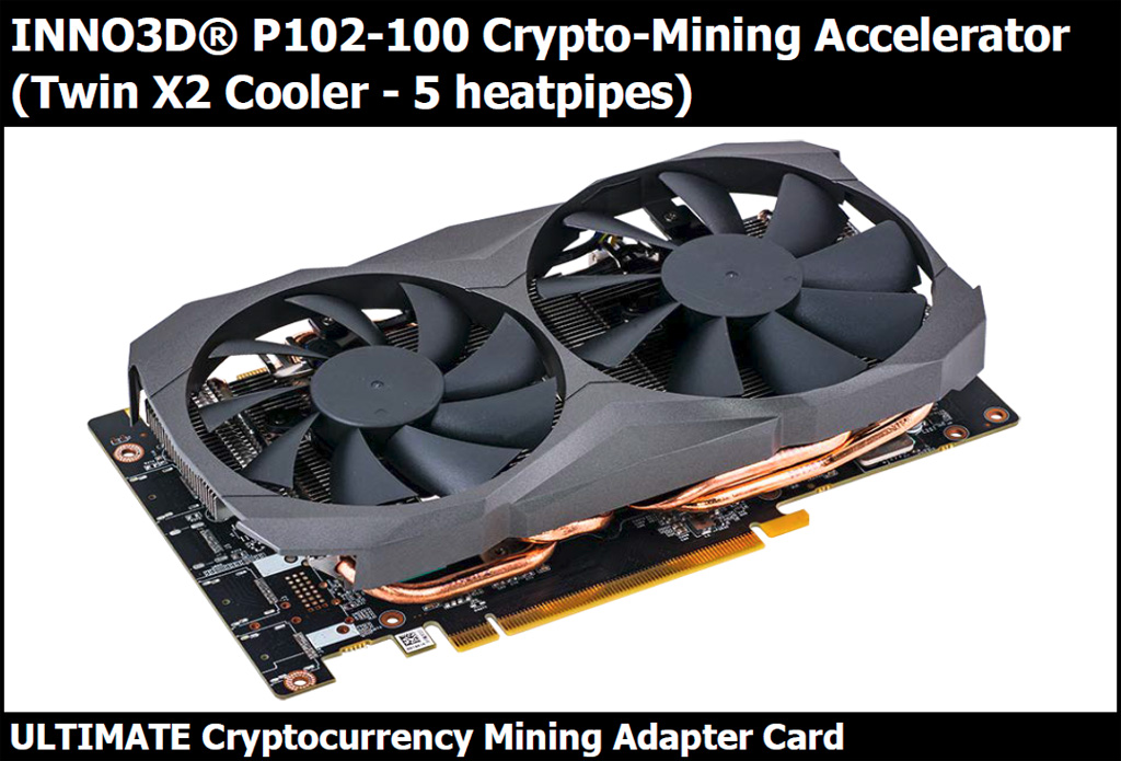 nvidia gp102 p102 100 crypto mining graphics card ชาวเหมืองต้องดู !!! NVIDIA Inno3D GP102 P102 100 การ์ดจอขุดเหมือง Crypto Mining กับสเปกสุดแรง 3200 Cores แรม5 GB G5X With 400 GB/s Bandwidth ขุด Ethereum 47 MH/s ZCash 660 Sol/s และ  Monero 879 H/s 