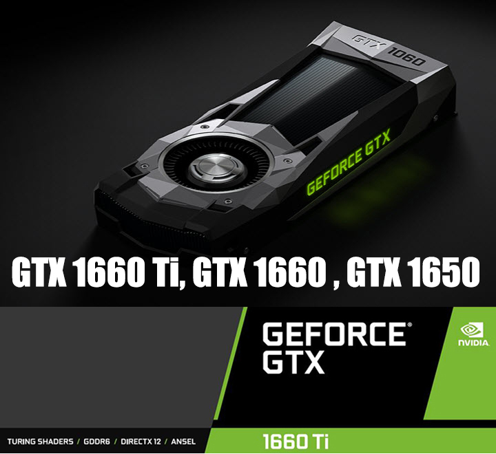gtx 1660 ti gtx 1660 gtx 1650 ลือคาด Nvidia อาจจะเปิดตัวการ์ดจอซีรี่ย์ 16 รุ่นใหม่ล่าสุดพร้อมกัน 3รุ่น GTX 1660 Ti, GTX 1660 และ GTX 1650