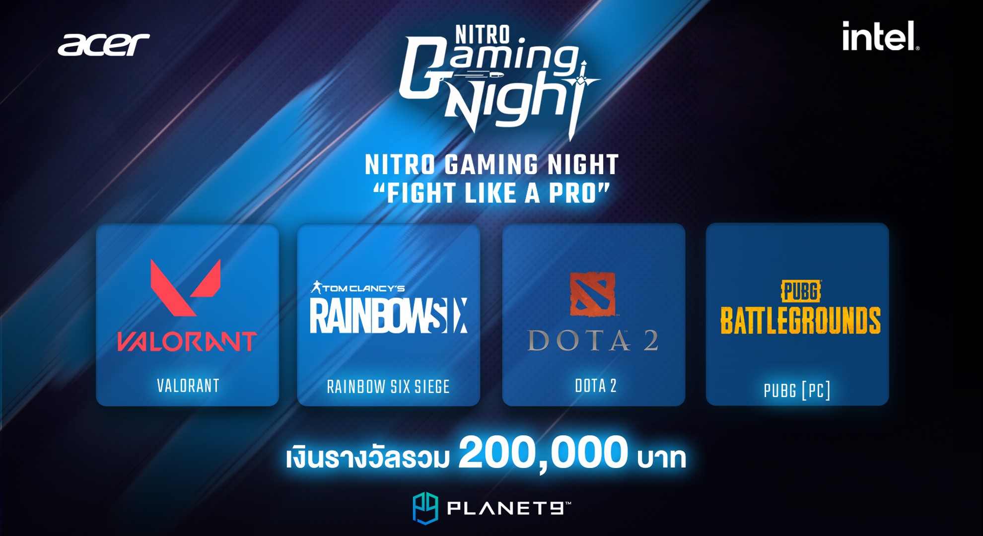 3 3 ทัวร์นาเมนต์สำหรับมือใหม่ ACER Thailand X INTEL จัดศึกทัวร์ Nitro Night Gaming | Fight Like A Pro สู้อย่างโปร สู้อย่างมืออาชีพ เงินรางวัลรวมกันกว่าแสนบาท!! โดยสมัครแข่งขันได้ที่ Planet9.gg เท่านั้น