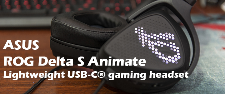 main1 ASUS ROG Delta S Animate Lightweight USB C gaming headset Review