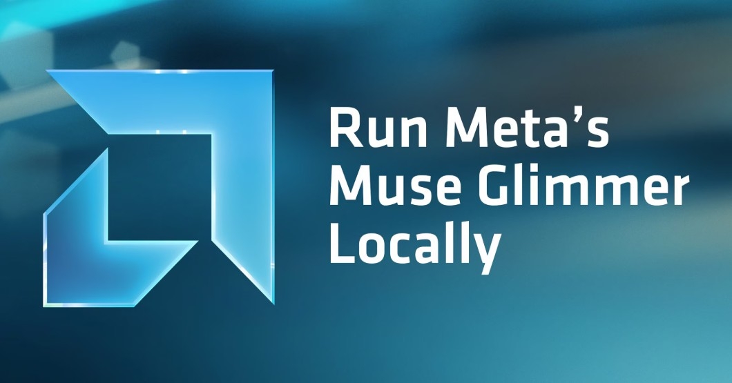 Muse Glimmer 30B จาก Meta พร้อมใช้งานบนแพลตฟอร์ม AMD เพื่อรองรับ Local Agentic AI