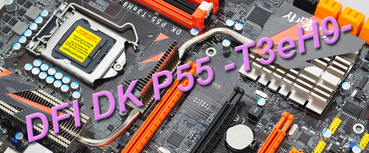  DFI DK P55 T3eH9 Review