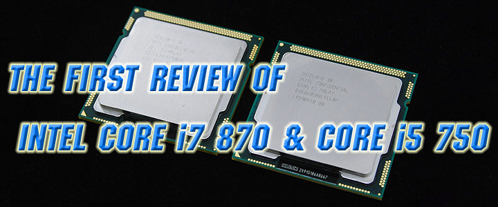 tt 1 Intel Core i7 870 & Intel Core i5 750 LGA1156 : First review