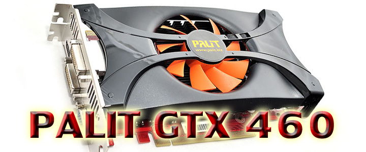 gtx460 1 PALIT GeForce GTX 460 SONIC 1024MB GDDR5 Review