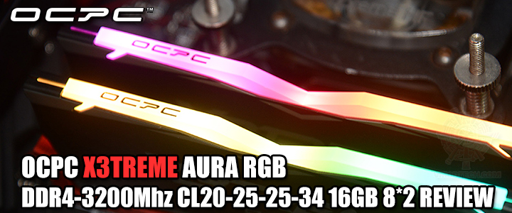 OCPC X3TREME AURA RGB DDR4-3200Mhz CL20-25-25-34 16GB 8*2 REVIEW