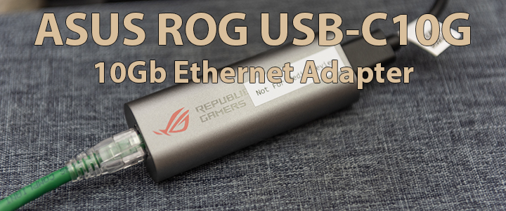 ASUS ROG USB-C10G 10Gb Ethernet Adapter Review