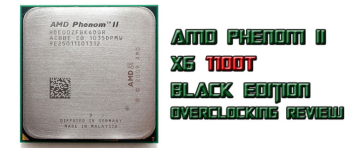 amd phenom ii x6 1100t AMD Phenom II X6 1100T Black Edition Overclocking Review